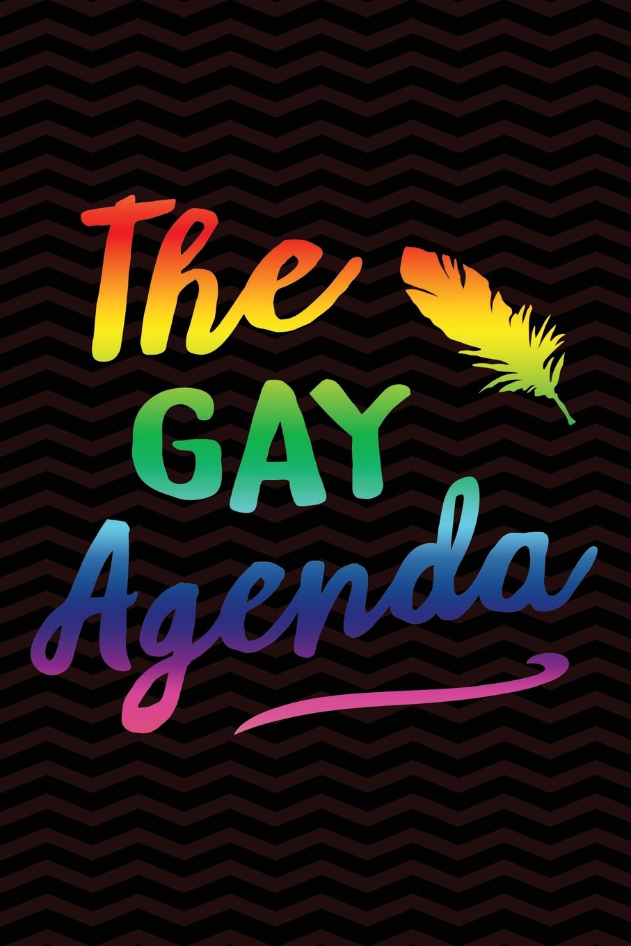 The Gay Agenda: Gag Gift for Gay and Lesbian Notebook - LGBT Gag Gifts - Funny Gay Pride Gag Gifts for Men or Women