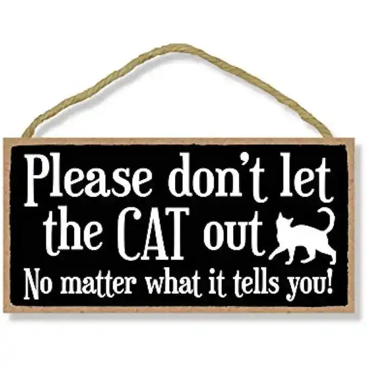 Cat Decoration, Please Don't Let The Cat Out Hanging Fun Sign